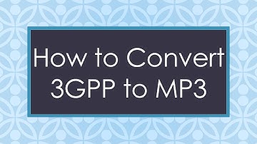 How to Convert 3GPP to MP3