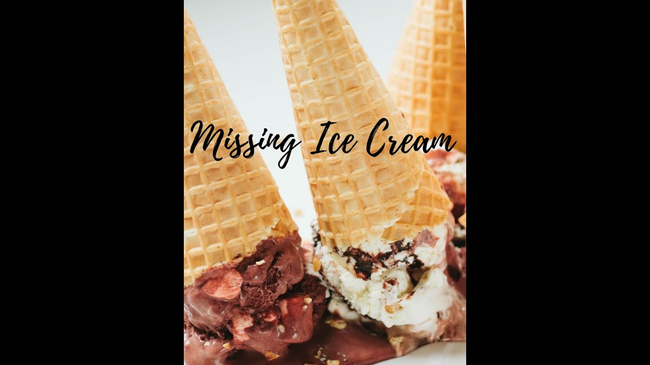 MISSING MY ICE CREAM
