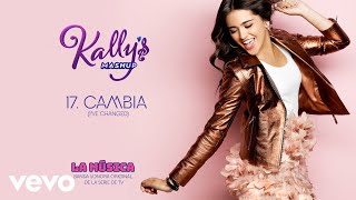 KALLY'S Mashup Cast - Cambia (I've Changed - Audio) ft. Maia Reficco chords
