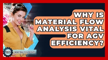 Why Is Material Flow Analysis Vital For AGV Efficiency? - Industrial Tech Insights