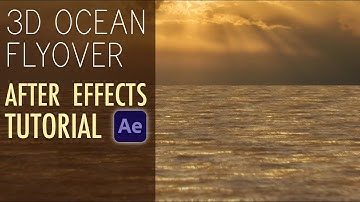 Make a 3D Ocean Flyover (Ocean for After Effects / Tutorial)