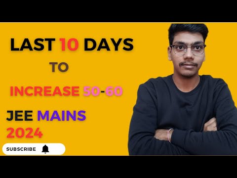 Last 10 days strategy to increase 50-60 marks in JEE MAINS 2024. - YouTube