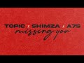 Topic X Shimza X A7S Missing You Official Audio mp3