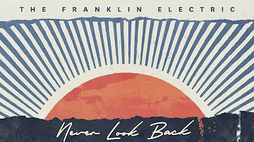 The Franklin Electric - Never Look Back