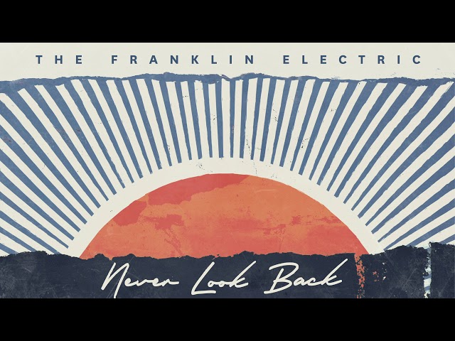 THE FRANKLIN ELECTRIC - NEVER LOOK BACK