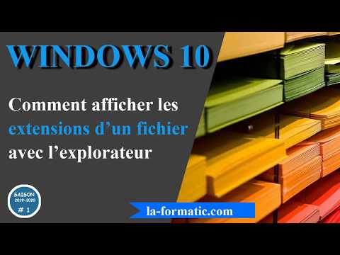 Windows 10 - Comment afficher les extensions de fichiers avec l&rsquo;explorateur