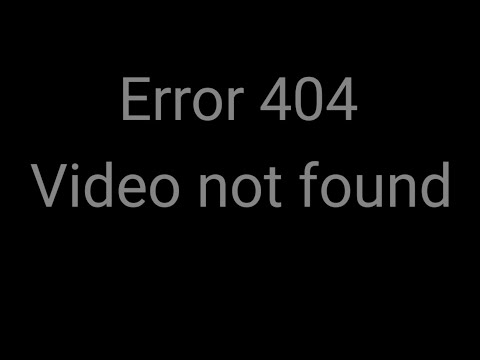 Error 404 Video Not Found