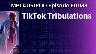 E0033 TikTok Tribulations