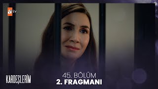 Kardeşlerim 45.Bölüm 2. Fragmanı