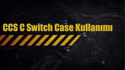 PIC CCS C Switch Case Kullanımı - PIC Programlama