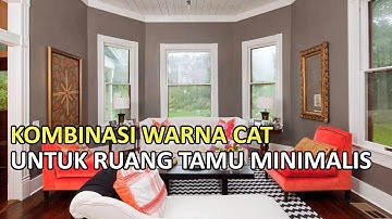 Kombinasi Warna Cat Untuk Ruang Tamu Minimalis
