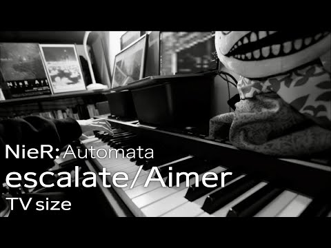 【NieR:Automata Ver1.1a_OP】escalate/Aimer やたら荘厳に弾いてみた＋おまけ【piano】