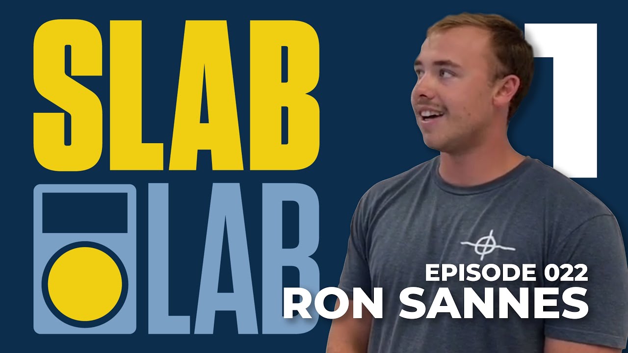 Slab Lab Episode 22 | Ron Sannes Part 1
