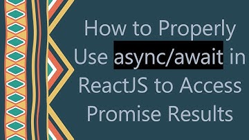 How to Properly Use async/await in ReactJS to Access Promise Results