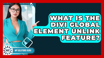 What Is The Divi Global Element Unlink Feature? - WP Solutions Guru
