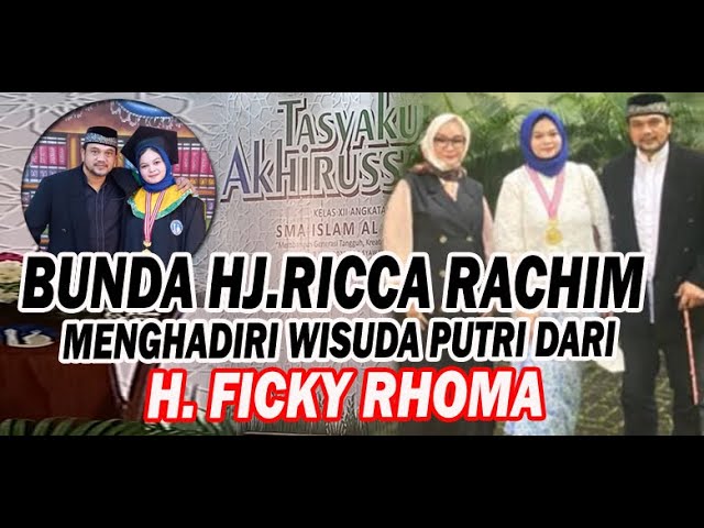 Bunda Hj Ricca Rachim Menghadiri Acara Wisuda Putri H Ficky Rhoma [ Fauza Firdinda Zulfikar ] class=