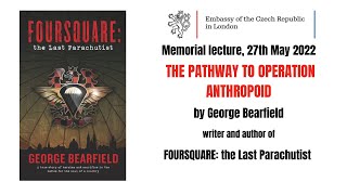 Lecture by George Bearfield - The Pathway to Operation Anthropoid