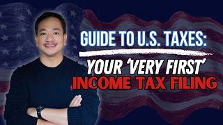 Guide to U.S. Taxes: Your “Very First” Income Tax Filing and Return