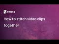 How to stitch video clips together | Clueso