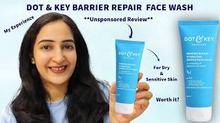 Dot & Key Barrier Repair + Hydrating Face Wash Review🩵| Best Gentle Cleanser💧| Worth it or Not?