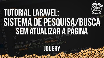 Tutorial Laravel - Como Criar um Sistema de Pesquisa/Busca sem Atualizar a Página(jQuey)