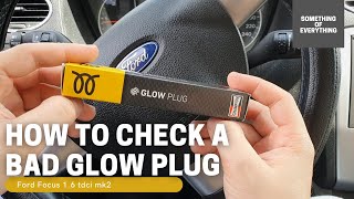 How to check a bad glow plug! (Ford Focus MK2 1.6 TDCI)