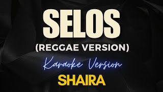 SELOS (Reggae Version) (Karaoke) - Shaira