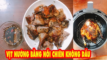 Cách làm VỊT NƯỚNG bằng NỒI CHIÊN KHÔNG DẦU Thơm Ngon Ngọt Thịt | Airfryer Recipe: Roast Duck