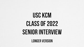USC KCM | Senior Interview 2022 (Long Version)