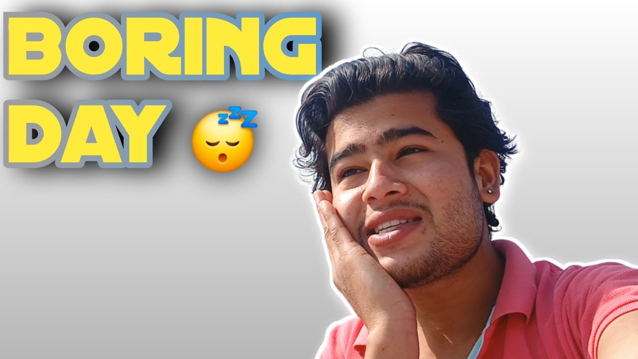 AAJ KA DIN BHOT BORING THA ! 😴 ...