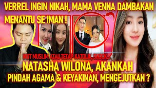 Terawang Natasha Wilona, Verrel Ingin Nikah, Mama Dambakan Seiman, Akankah Pindah Agama, Shock ?