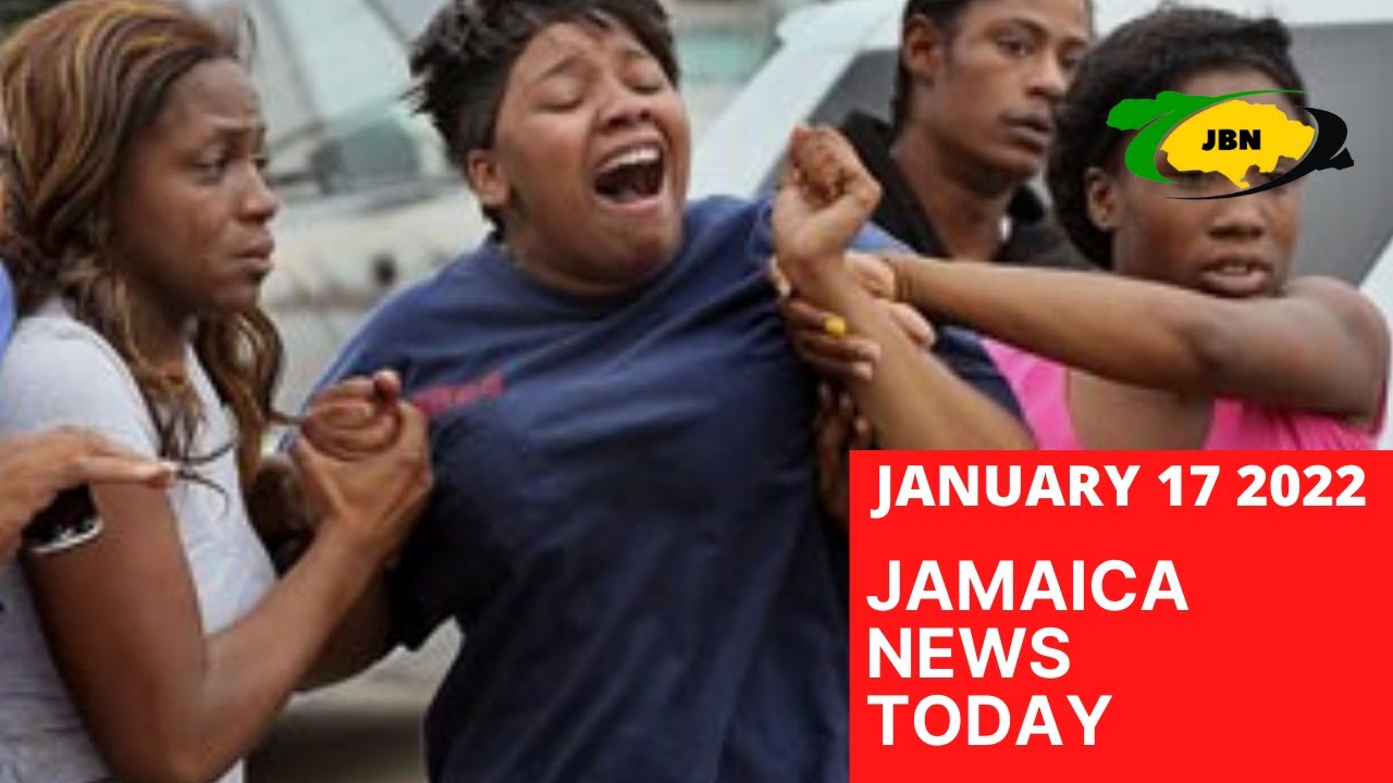 Jamaica News Today January 17 2022/JBNN