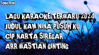 Karaoke Viral Lagu Karo Kam Nina Pusuh Ku Tone Cewe Terbaru 2024