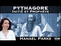  pythagore  initi et prophte  avec hanael parks