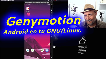 Genymotion. Como virtualizar perfectamente, un dispositivo Android en tu GNU/Linux.