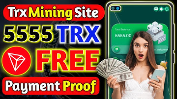 New TRX Mining Website In 2022 | Free mining bonus 5555TRX | 10% Daily income | Tron Mining