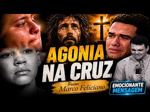 Pr Marco Feliciano Agonia na Cruz EMOCIONANTE Todos fala da mensagem onde Deus se Manifesta!