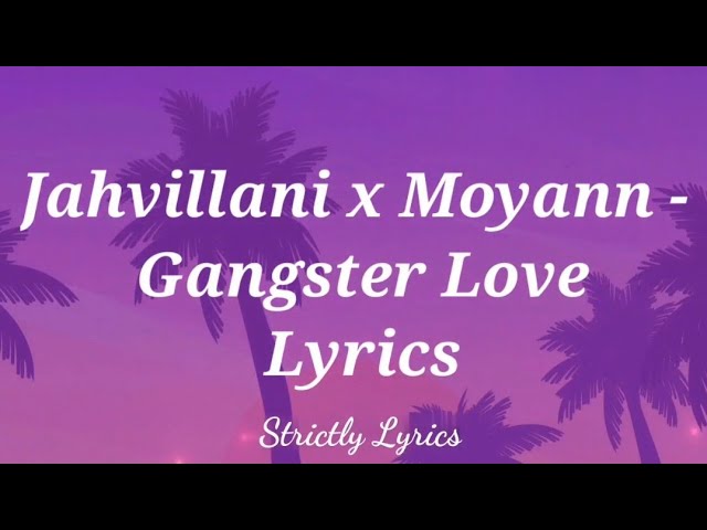 Jahvillani x Moyann - Gangster Love Lyrics