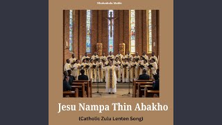 Jesu Ndana Thin Abakho catholic Zulu Lenten Song