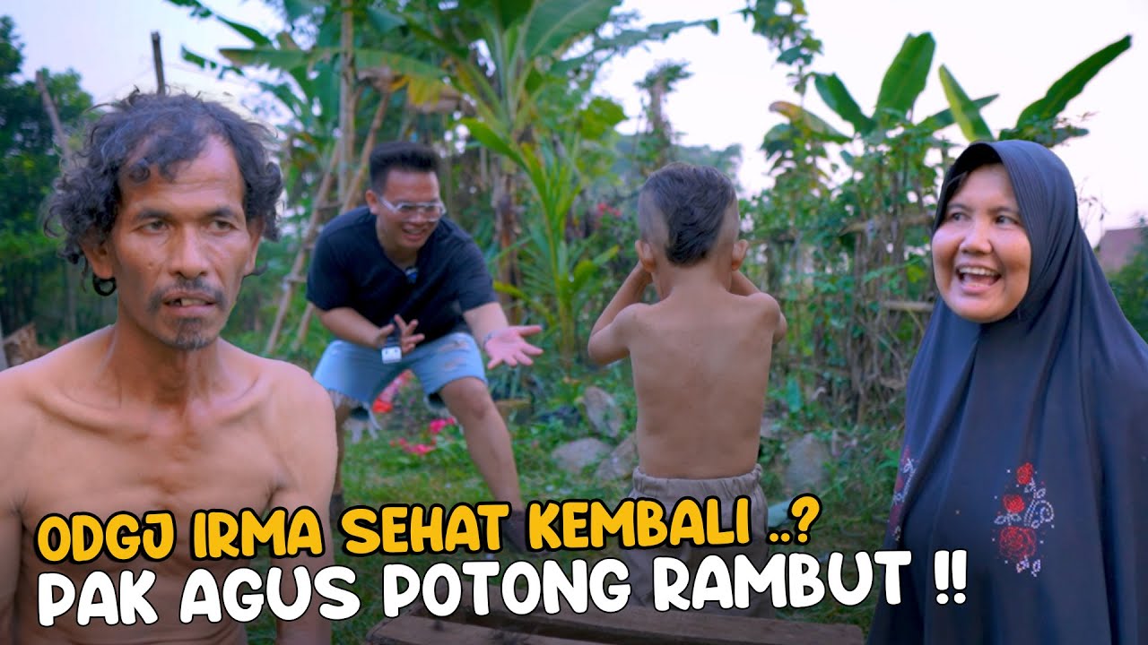 ODGJ IRMA SUDAH KELIHATAN SEHAT KEMBALI DAN PAK AGUS MAU POTONG RAMBUT !!?