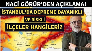 NACİ GÖRÜR'DEN AÇIKLAMA 🇹🇷İSTANBUL'DA DEPREME DAYANIKLI VE RİSKLİ İLÇELER HANGİLERİ?