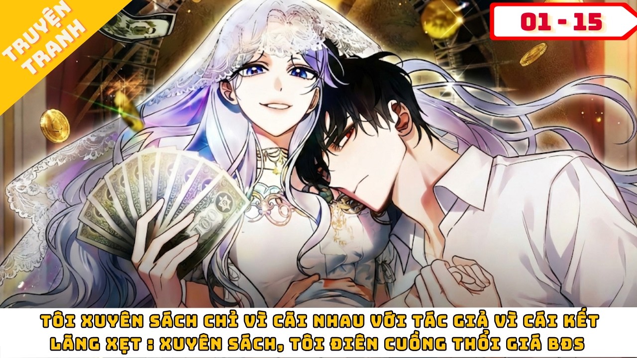 Tôi Xuyên Sách Chỉ Vì Cãi Nhau Với Tác Giả Vì Cái Kết Lãng Xẹt: Tôi Điên Cuồng Thổi Giá BĐS