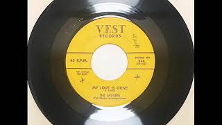 Ladders - My Love Is Gone - Vest 826, 45 Rpm (1958)