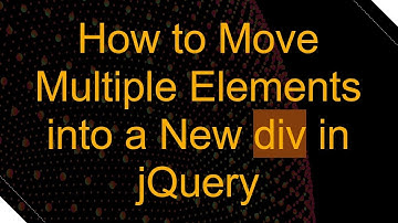 How to Move Multiple Elements into a New div in jQuery