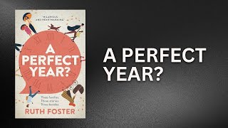 #121 - Ruth Foster on 'A Perfect Year?': Family Conflicts & Hidden Lives