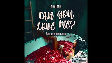 RHYJARH - Can You Love Me? | Prod. By @_YoungTaylor