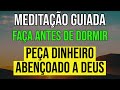 MEDITAÇÃO PARA PEDIR DINHEIRO DE DEUS