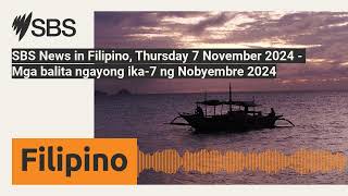 Sbs News In Filipino, Thursday 7 November 2024 - Mga Balita Ngayong Ika - 7 Ng Nobyembre 2024...