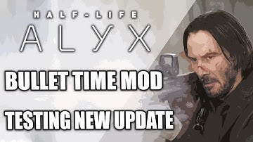 Testing the BulletTime Mod Update for Half Life Alyx