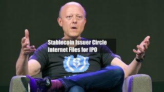 Stablecoin Issuer Circle Internet Files for IPO